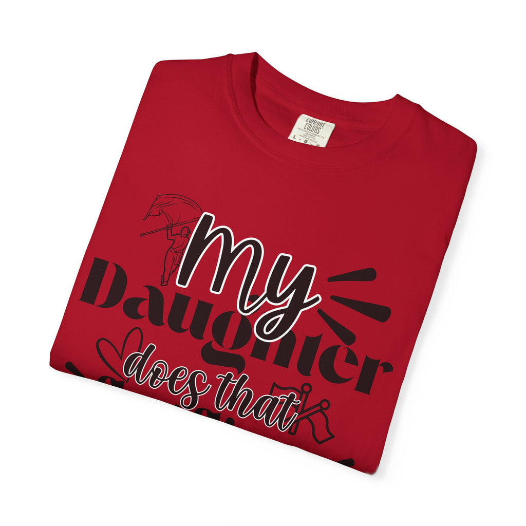 My daughter does that flag flippy thing- Funny Color guard T-shirt