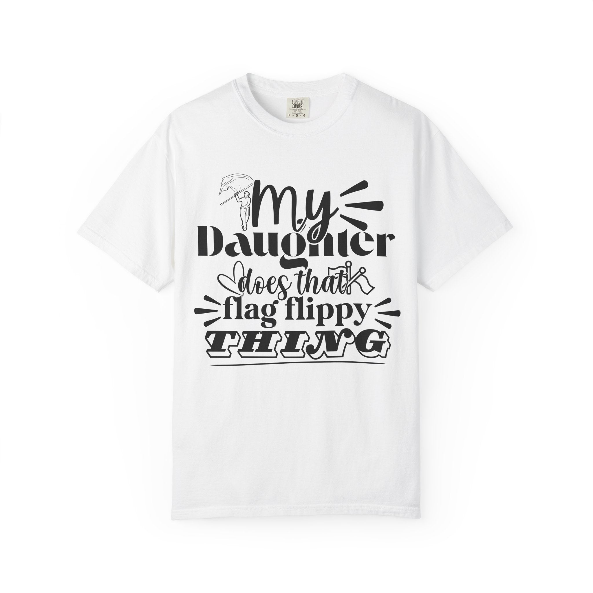 My daughter does that flag flippy thing- Funny Color guard T-shirt