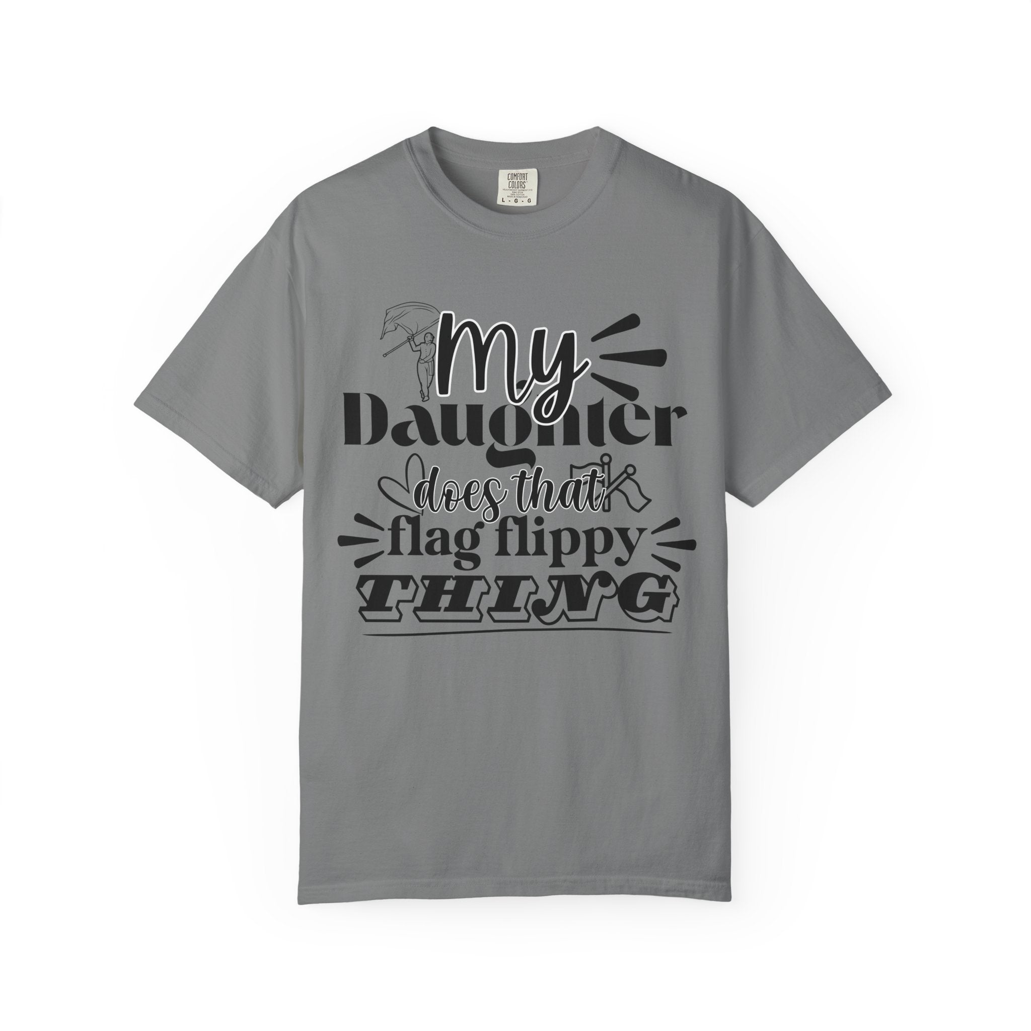 My daughter does that flag flippy thing- Funny Color guard T-shirt