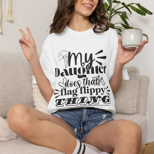 My daughter does that flag flippy thing- Funny Color guard T-shirt