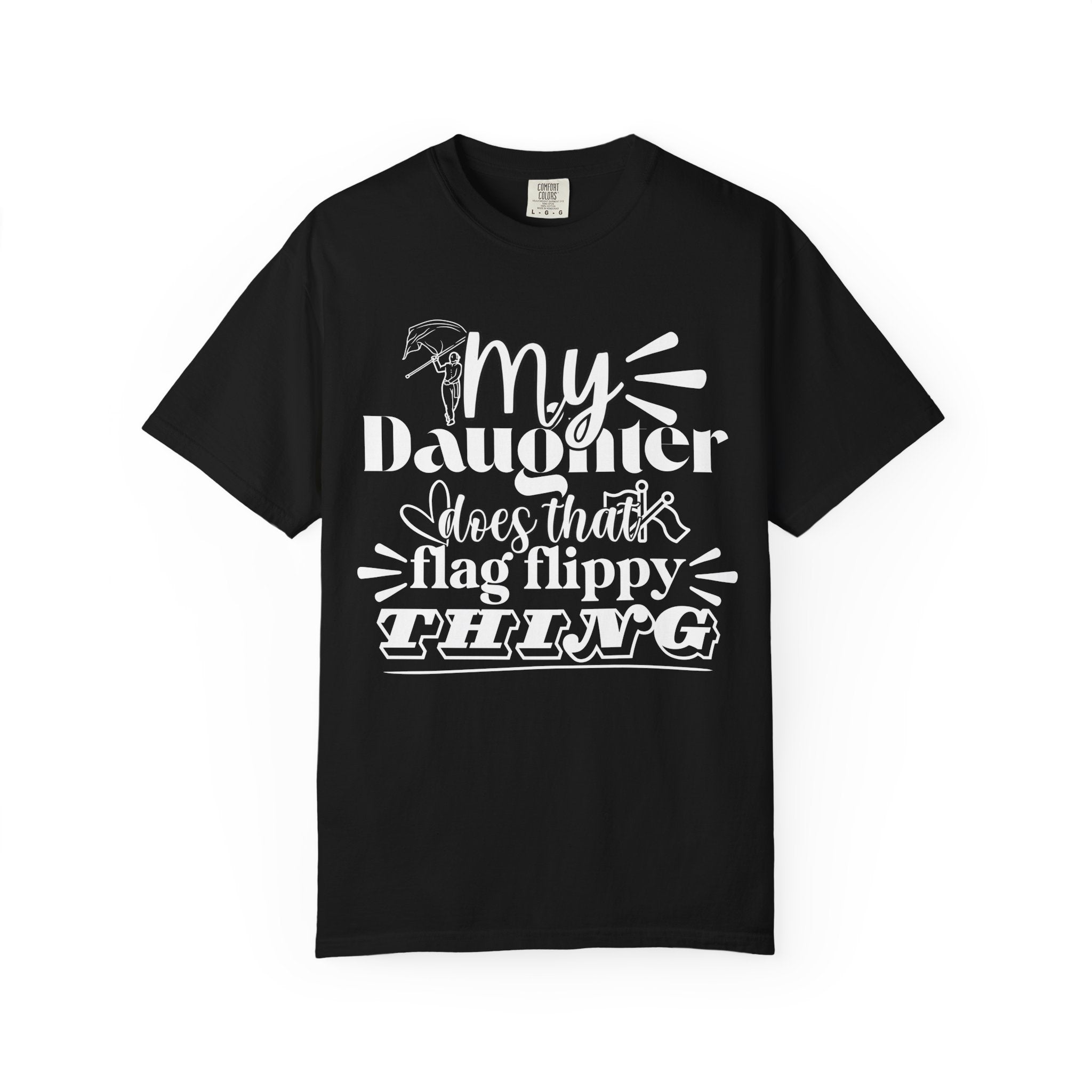 My daughter does that flag flippy thing- Funny Color guard T-shirt