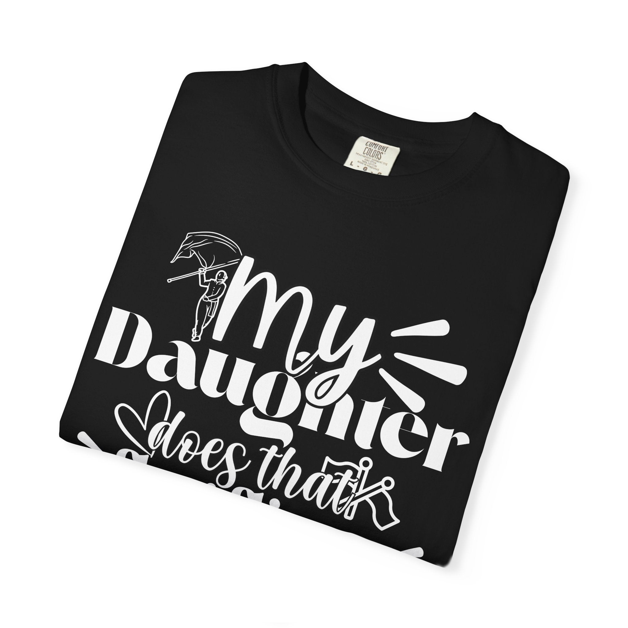 My daughter does that flag flippy thing- Funny Color guard T-shirt