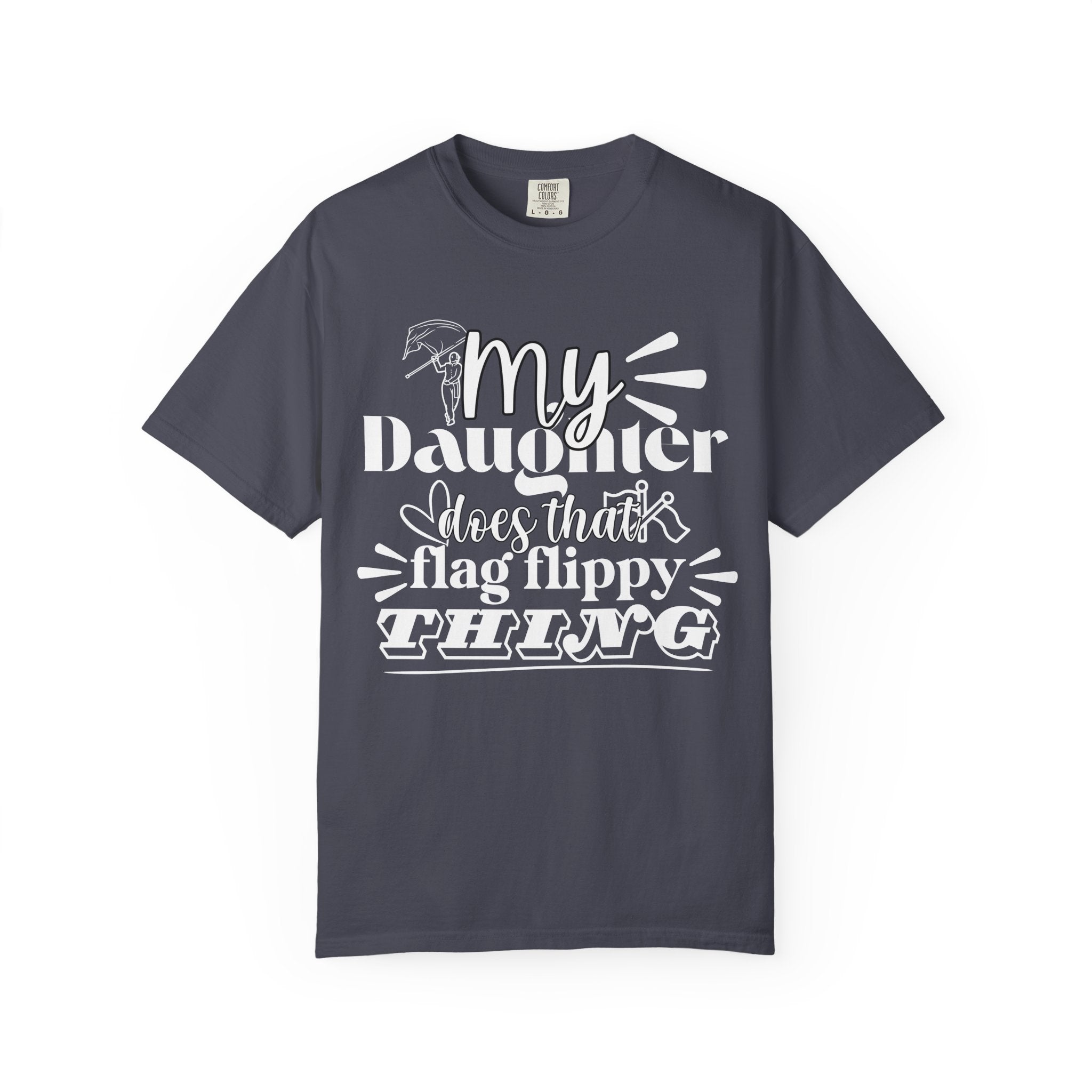 My daughter does that flag flippy thing- Funny Color guard T-shirt