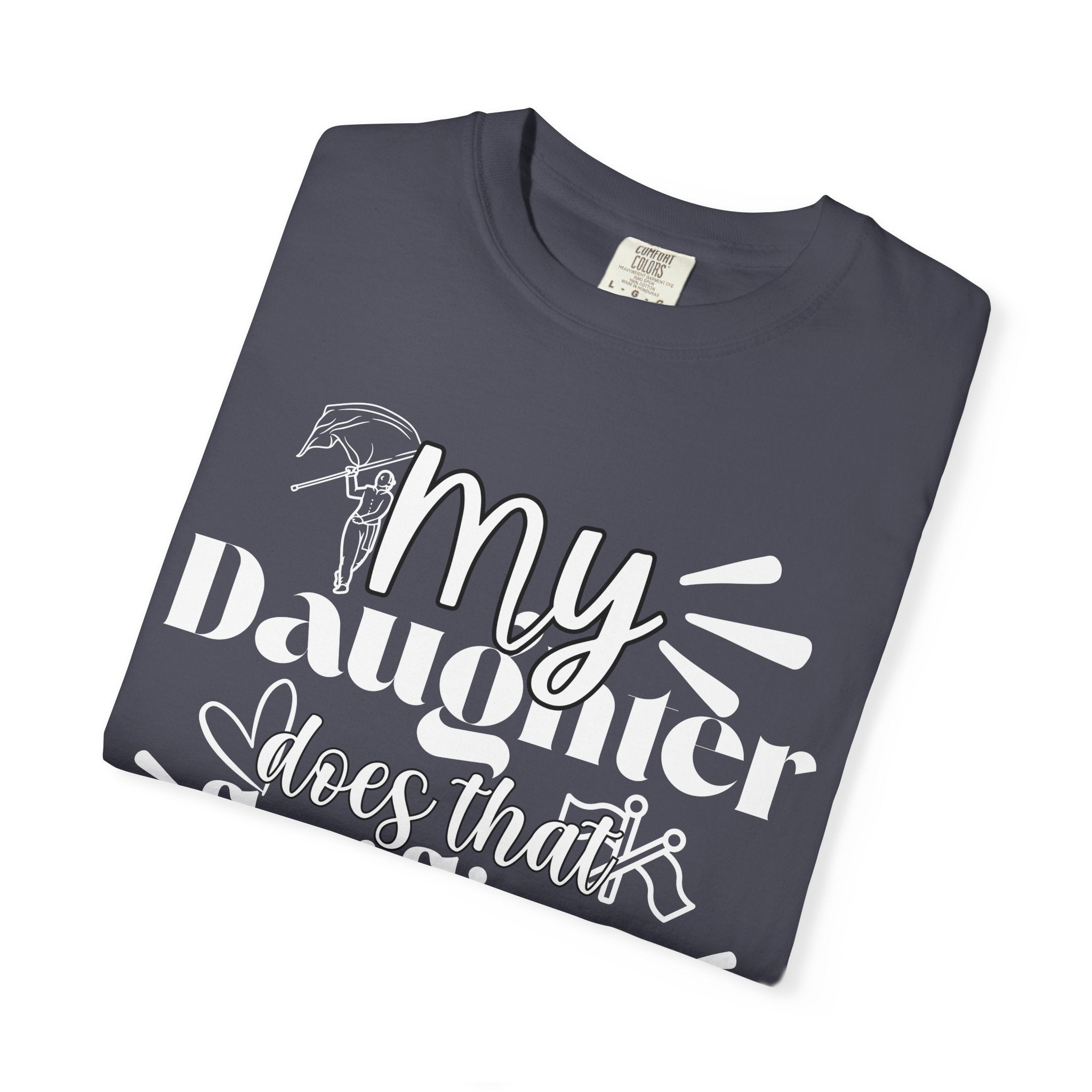 My daughter does that flag flippy thing- Funny Color guard T-shirt